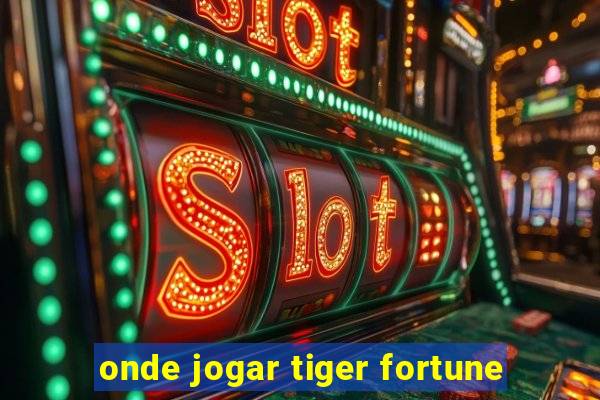 onde jogar tiger fortune